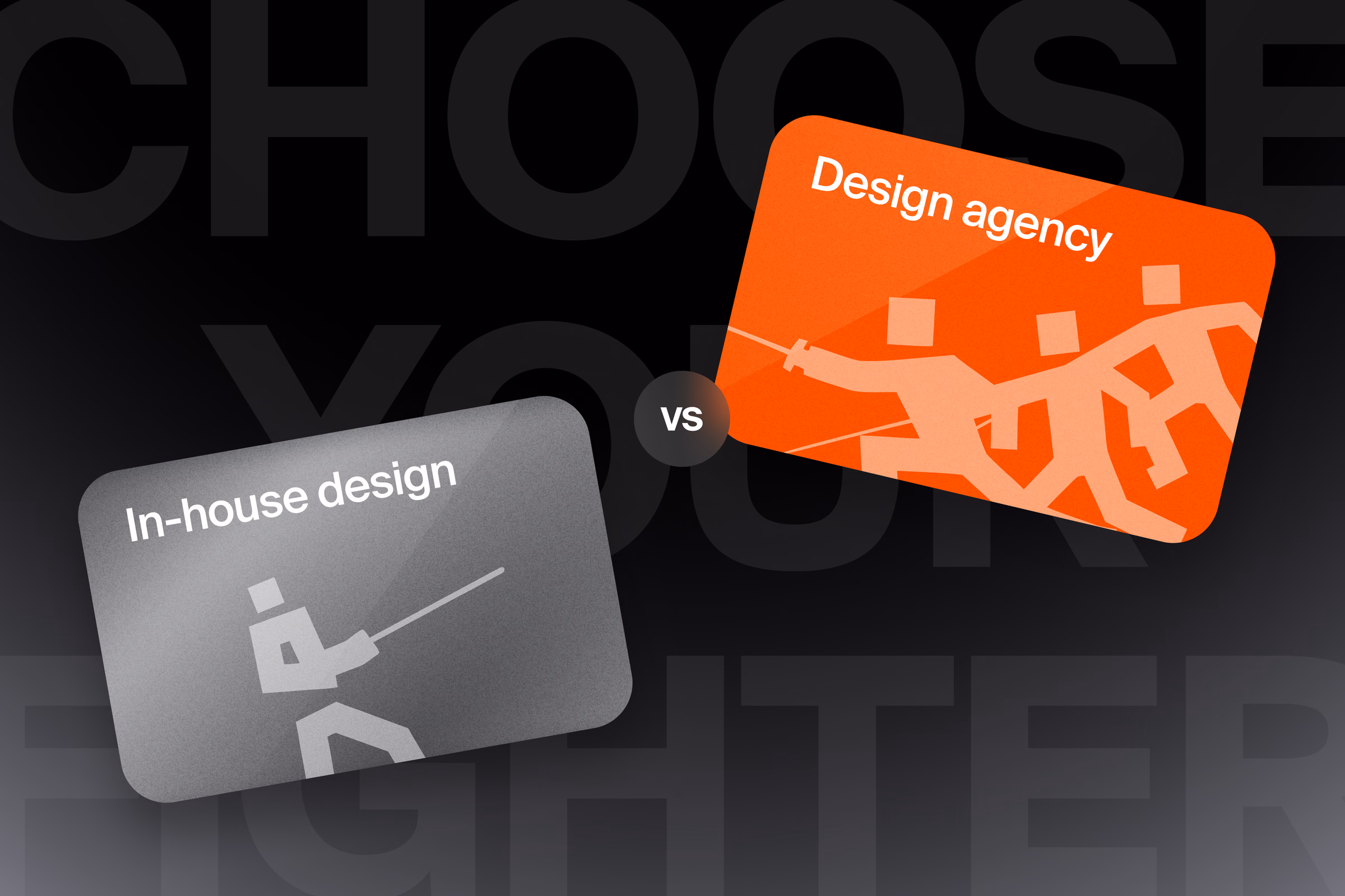 Two fencing cards face each other over the words Choose your fighter: a gray one labelled In-house design and an orange one labelled Design agency.